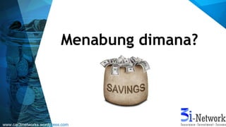 Menabung dimana?
www.car3inetworks.wordpress.com
 