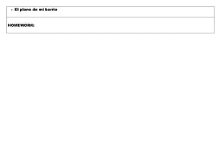 - El plano de mi barrio
HOMEWORK:
 