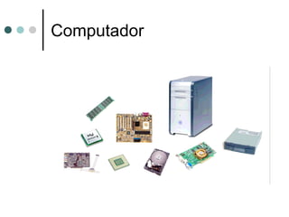 Computador
 