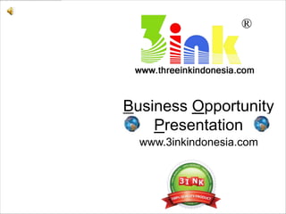 Business Opportunity
    Presentation
  www.3inkindonesia.com
 