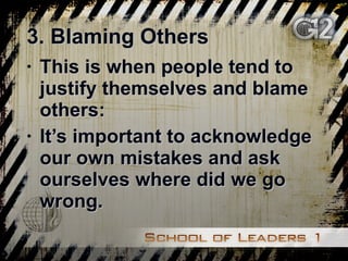 3. Blaming Others This is when people tend to justify themselves and blame others: It’s important to acknowledge our own mistakes and ask ourselves where did we go wrong. 