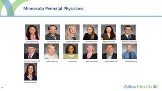 29
Minnesota Perinatal Physicians
Marijo Aguilera, MD Suresh Ahanya, MD Elizabeth Baldwin, MD Lea Fairbanks, MD
David Lynch-Salamon, MD Patricia Mills, MD Lisa Saul, MD Heidi Thorson, MD William Wagner, MD Donald Wothe, MD
Meiling Parker, MD Matthew Loichinger MD
Laura Colicchia, MD
 