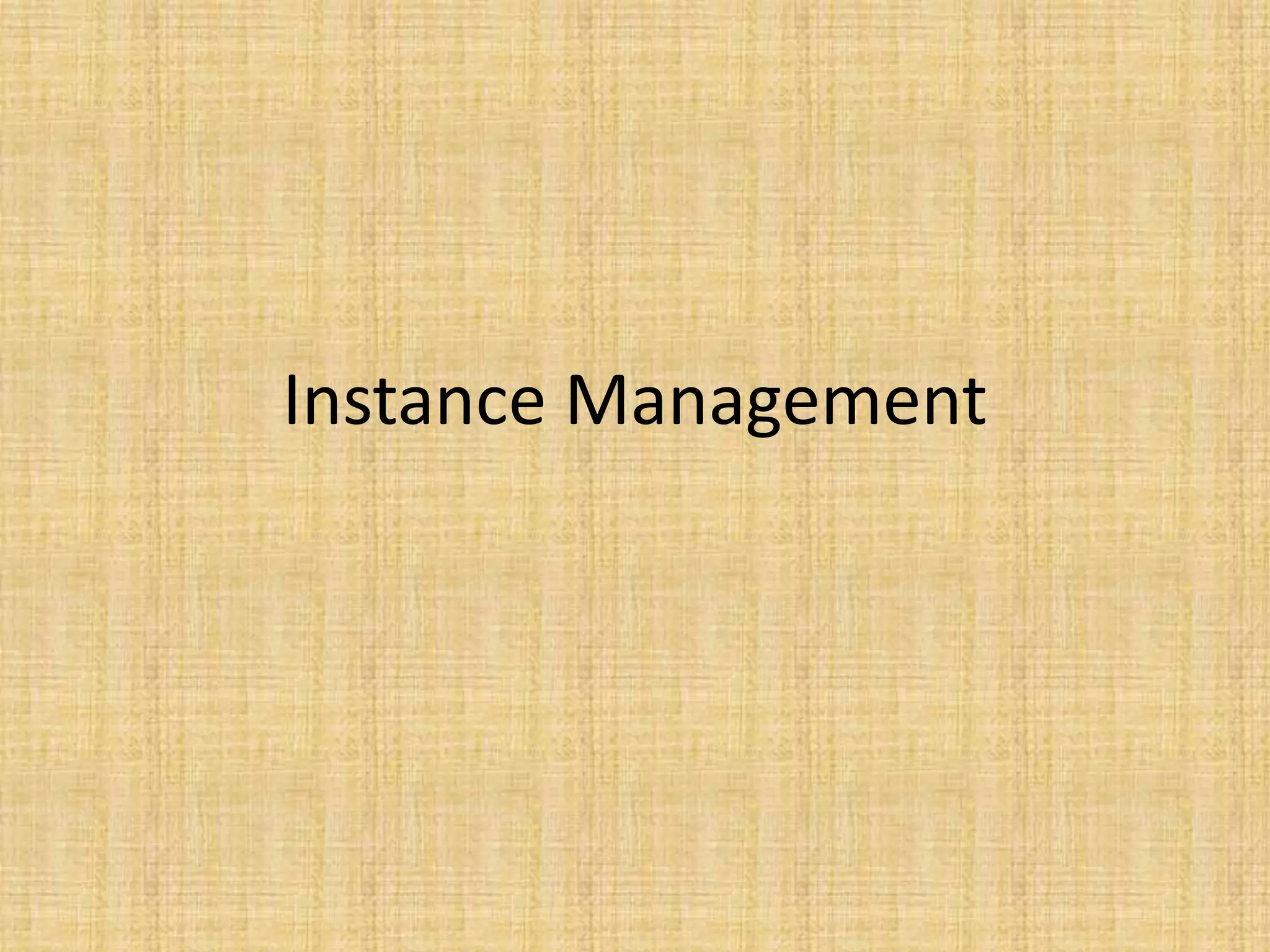 Instance Management
 