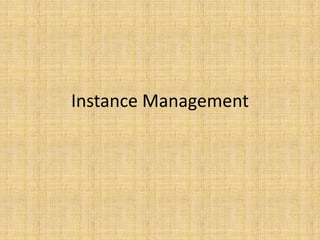 Instance Management
 