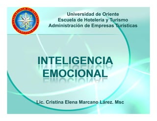 Universidad de Oriente
        Escuela de Hotelería y Turismo
     Administración de Empresas Turísticas




Lic. Cristina Elena Marcano Lárez. Msc
 