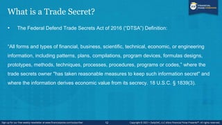 Summary of Trade Secret Requirements and
Limitations
• To receive trade secret protection, information must be.
 A secret...