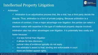 Intellectual Property Litigation
• Mediation:
 Unlike arbitration, mediation is not an adjudicative process; it is facili...