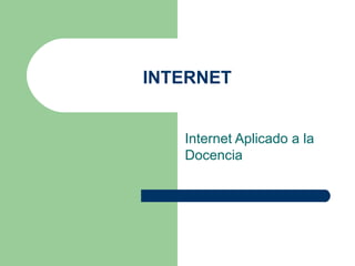 INTERNET Internet Aplicado a la Docencia 