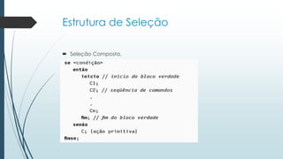 Estrutura de Seleção
 Seleção Composta.
 