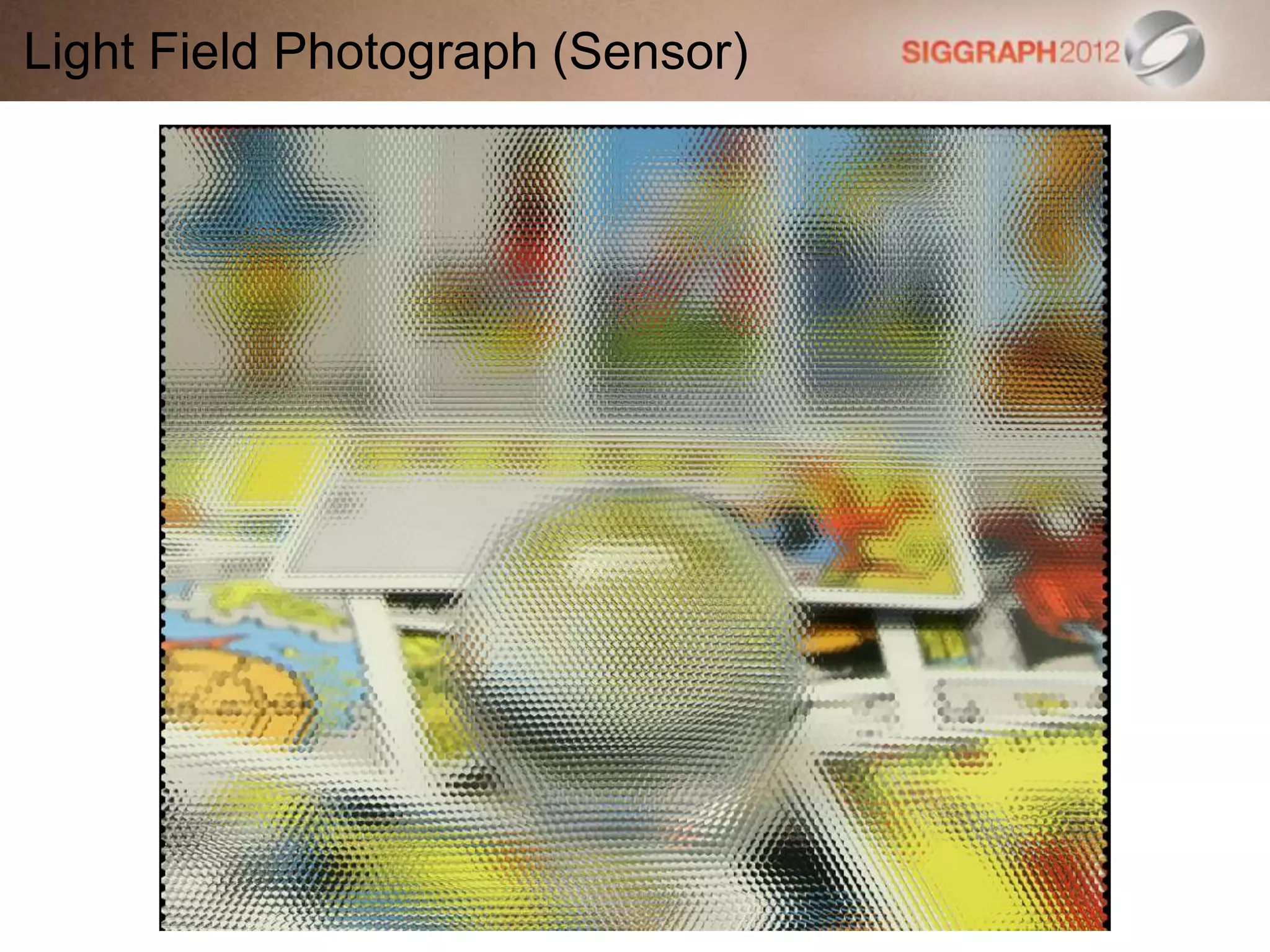 Light Field Photograph (Sensor)
 