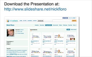 Download the Presentation at:
http://www.slideshare.net/nickﬂoro
 