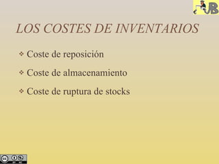 [object Object],[object Object],[object Object],LOS COSTES DE INVENTARIOS 