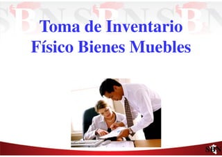 Toma de Inventario
Físico Bienes Muebles
 