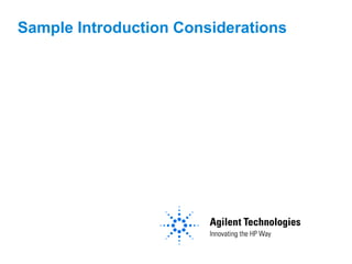 Sample Introduction Considerations
 