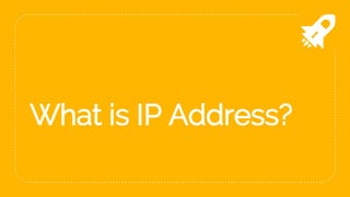 What is IP Address?
 