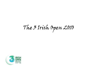 The 3 Irish Open 2010 