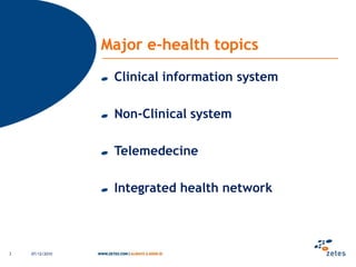 Major e-healthtopicsClinical information systemNon-Clinical systemTelemedecineIntegratedhealth network06/12/20103