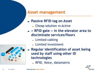 IdentificationStaff VerificationIndividual RFID tagsDifficult to duplicateEnsuring secure automatic clinician login, speeding processPatient IDIndividual RFID tagsScanned without line off sightRequiring fewer physical touches, speeding process and reducing chances of nosocomial infectionsMedication VerificationIndividually labeled medication doses correctly matched with physician order, caregiver and patient ID06/12/201028