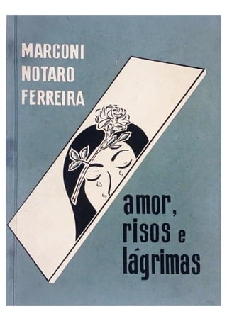 Marconi Notaro Ferreira - Amor, risos e lágrimas