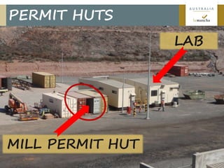 21
A U S T R A L I A
PERMIT HUTS
LAB
MILL PERMIT HUT
 