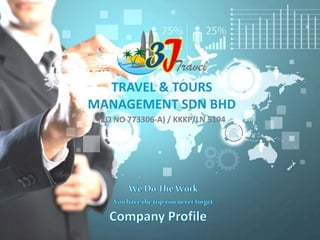 TRAVEL & TOURS
MANAGEMENT SDN BHD
(CO NO 773306-A) / KKKP/LN 5104
 