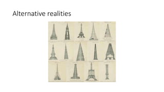 Alternative realities
 