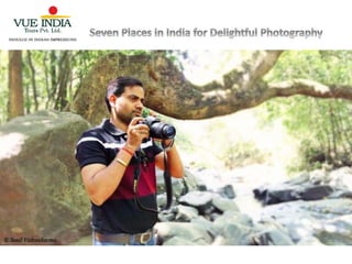 Seven Places in India for Delightful Photography