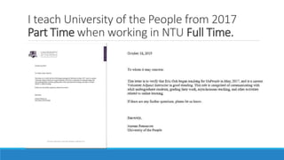 I teach University of the People from 2017
Part Time when working in NTU Full Time.
 