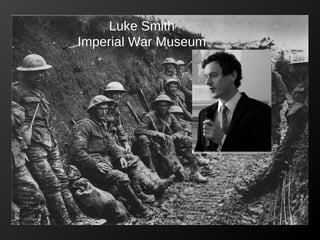 Luke Smith
Imperial War Museum

 
