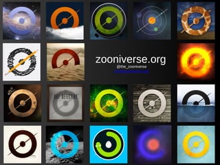 zooniverse.org
@the_zooniverse
jim@zooniverse.org

 