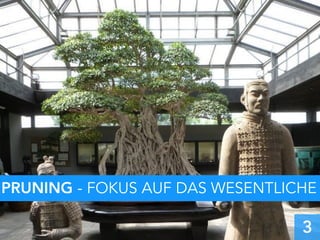 PRUNING - FOKUS AUF DAS WESENTLICHE
3
 