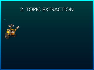 2. TOPIC EXTRACTION
1
 