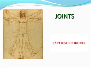JOINTS


CAPT RISHI POKHREL
 