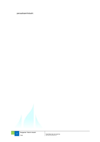 perusahaan/industri.
‘1
3 2
Pengantar Teknik Industri
Pusat Bahan Ajar dan eLearning
Torik http://www.mercubuana.ac.id
 