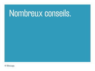 Nombreux conseils.




Message.
 