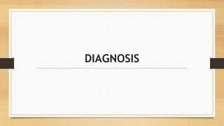 DIAGNOSIS
 