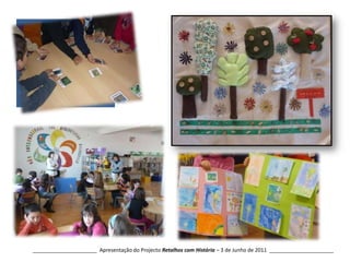 Albogas______________________  Apresentação do Projecto Retalhos com História – 3 de Junho de 2011  ______________________