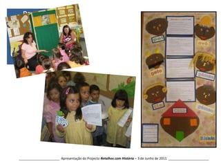 Dona Maria______________________  Apresentação do Projecto Retalhos com História – 3 de Junho de 2011  ______________________