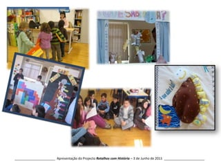 Sabugo______________________  Apresentação do Projecto Retalhos com História – 3 de Junho de 2011  ______________________