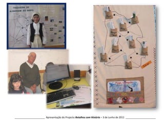 Sabugo______________________  Apresentação do Projecto Retalhos com História – 3 de Junho de 2011  ______________________