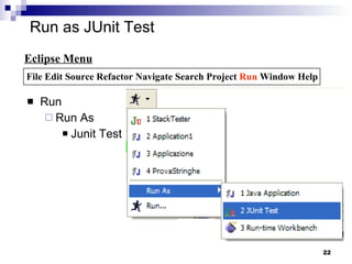 Run as JUnit Test Run Run As Junit Test Eclipse Menu File Edit Source Refactor Navigate Search Project  Run  Window Help 