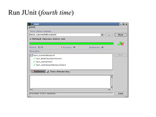 Run JUnit ( fourth time ) 