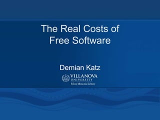 The Real Costs of
Free Software
Demian Katz
 