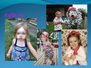 Kylie Jo
 