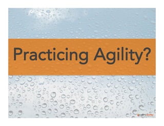 Practicing Agility?

 