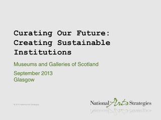Curating Our Future:
Creating Sustainable
Institutions
 