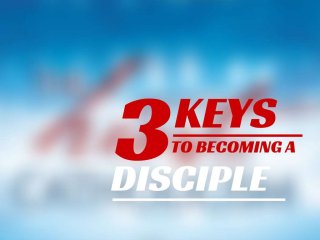 3 Keys to Becoming a Disciple
