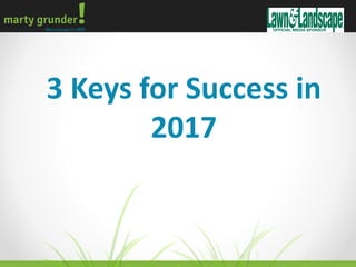 3 Keys for Success in
2017
 