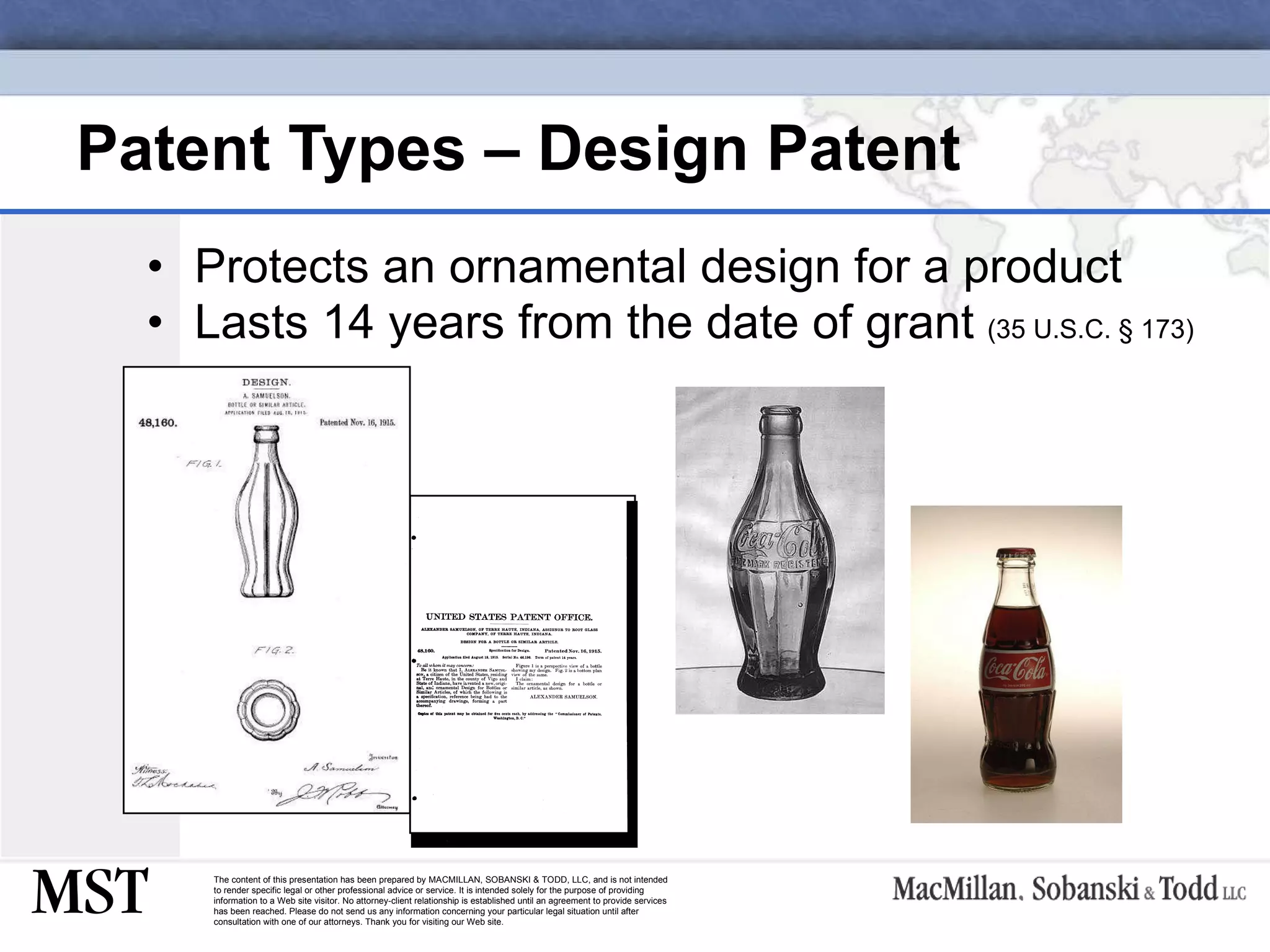 Patent Types – Design Patent Protects an ornamental design for a product Lasts 14 years from the date of grant  (35 U.S.C.  § 173)  