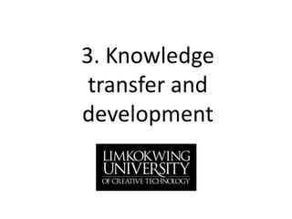 3. Knowledge transfer and development 